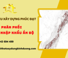 Đại lý phân phối gạch nhập khẩu Ấn Độ tại Bình Dương và Bình Phước