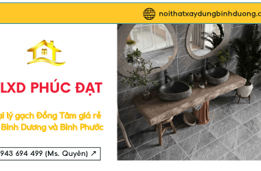 Đại lý gạch Đồng Tâm giá rẻ tại Bình Dương và Bình Phước