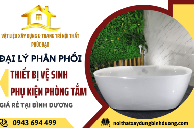 Đại lý phân phối thiết bị vệ sinh, phụ kiện phòng tắm giá rẻ tại Bình Dương